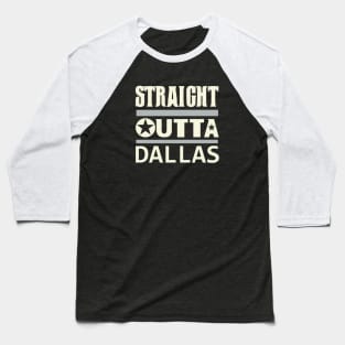 Straight outta Dallas Baseball T-Shirt